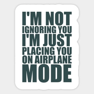 I'm Not Ignoring You Sticker